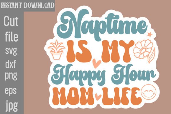 Naptime is My Happy Hour Mom Life SVG Graphics and Crafts Review