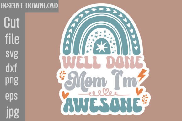 Well Done Mom I m Awesome SVG Cut File Graphics and Crafts